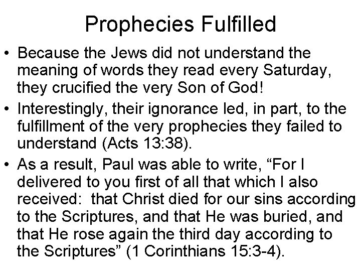 Prophecies Fulfilled • Because the Jews did not understand the meaning of words they