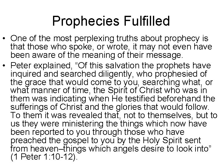 Prophecies Fulfilled • One of the most perplexing truths about prophecy is that those
