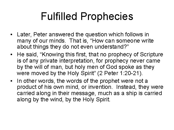 Fulfilled Prophecies • Later, Peter answered the question which follows in many of our