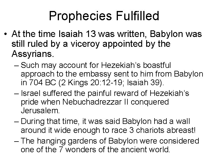 Prophecies Fulfilled • At the time Isaiah 13 was written, Babylon was still ruled