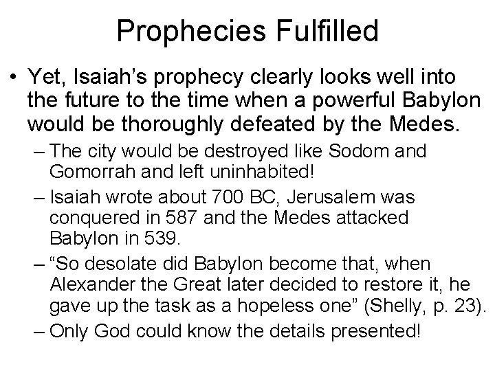 Prophecies Fulfilled • Yet, Isaiah’s prophecy clearly looks well into the future to the