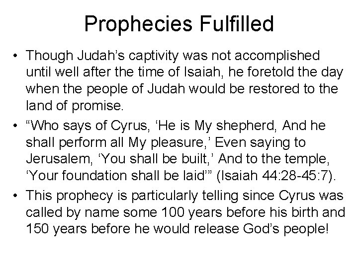 Prophecies Fulfilled • Though Judah’s captivity was not accomplished until well after the time