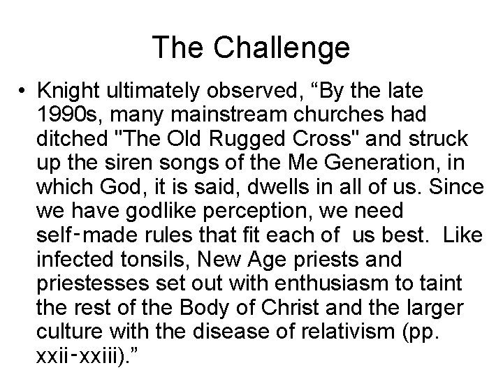 The Challenge • Knight ultimately observed, “By the late 1990 s, many mainstream churches