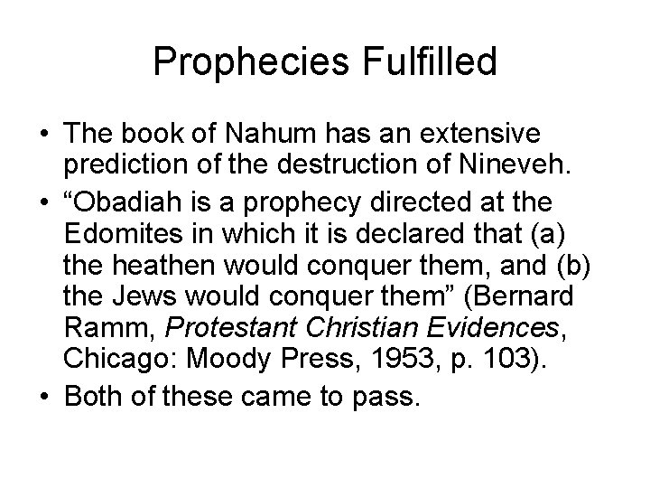 Prophecies Fulfilled • The book of Nahum has an extensive prediction of the destruction