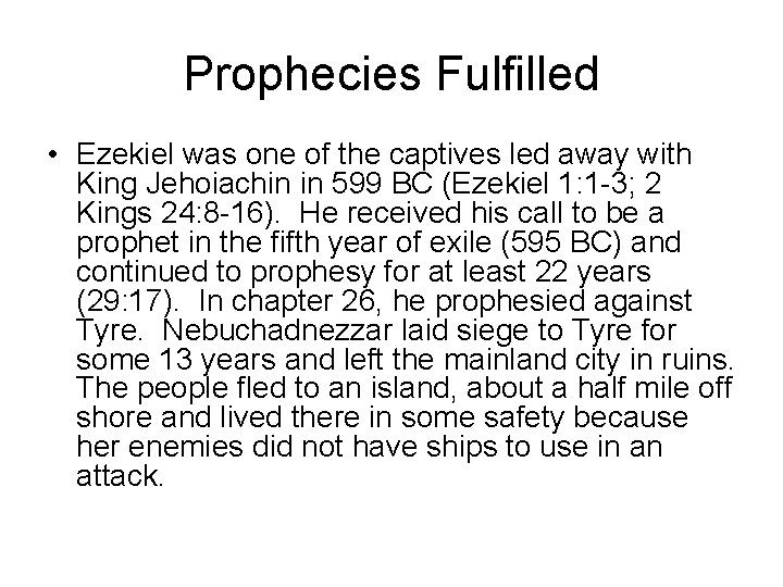 Prophecies Fulfilled • Ezekiel was one of the captives led away with King Jehoiachin