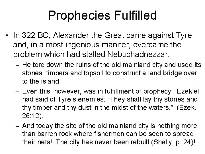 Prophecies Fulfilled • In 322 BC, Alexander the Great came against Tyre and, in