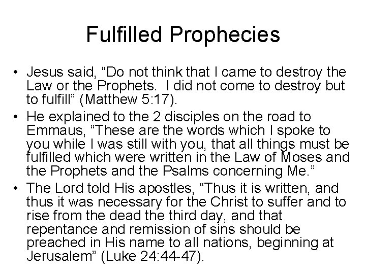 Fulfilled Prophecies • Jesus said, “Do not think that I came to destroy the