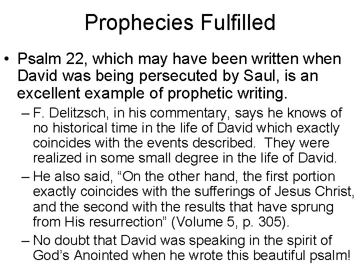 Prophecies Fulfilled • Psalm 22, which may have been written when David was being