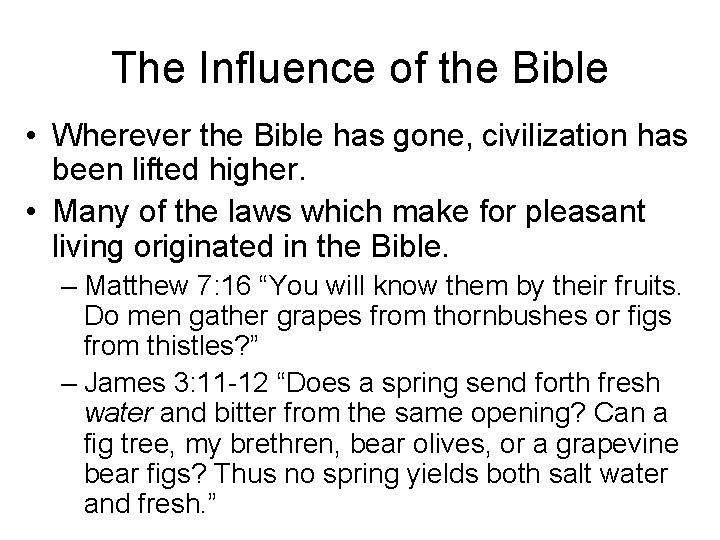 The Influence of the Bible • Wherever the Bible has gone, civilization has been