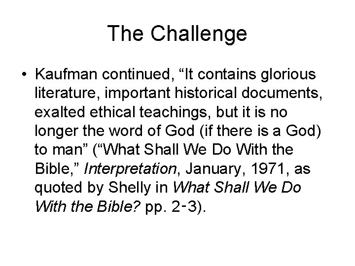 The Challenge • Kaufman continued, “It contains glorious literature, important historical documents, exalted ethical