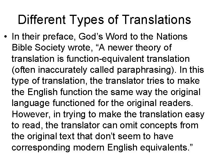 Different Types of Translations • In their preface, God’s Word to the Nations Bible