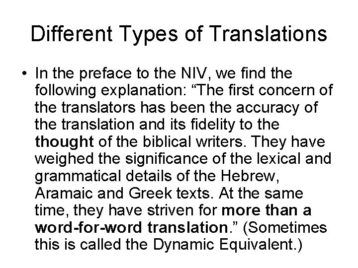 Different Types of Translations • In the preface to the NIV, we find the