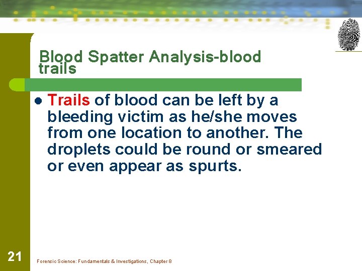 Blood Spatter Analysis-blood trails l 21 Trails of blood can be left by a
