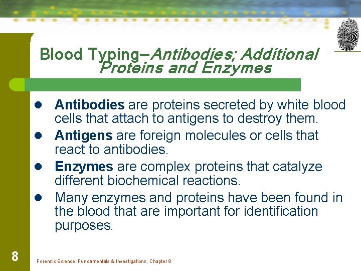 Blood Typing—Antibodies; Additional Proteins and Enzymes l Antibodies are proteins secreted by white blood