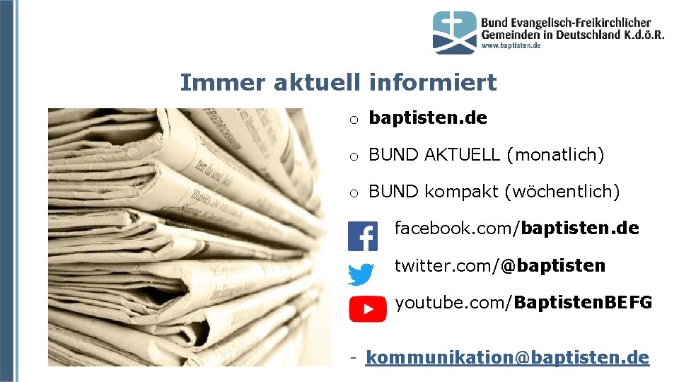 Immer aktuell informiert o baptisten. de o BUND AKTUELL (monatlich) o BUND kompakt (wöchentlich)