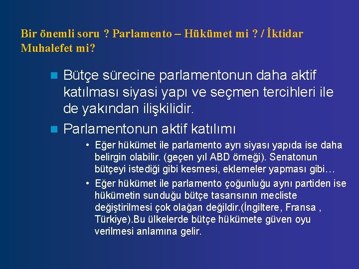 Bir önemli soru ? Parlamento – Hükümet mi ? / İktidar Muhalefet mi? Bütçe