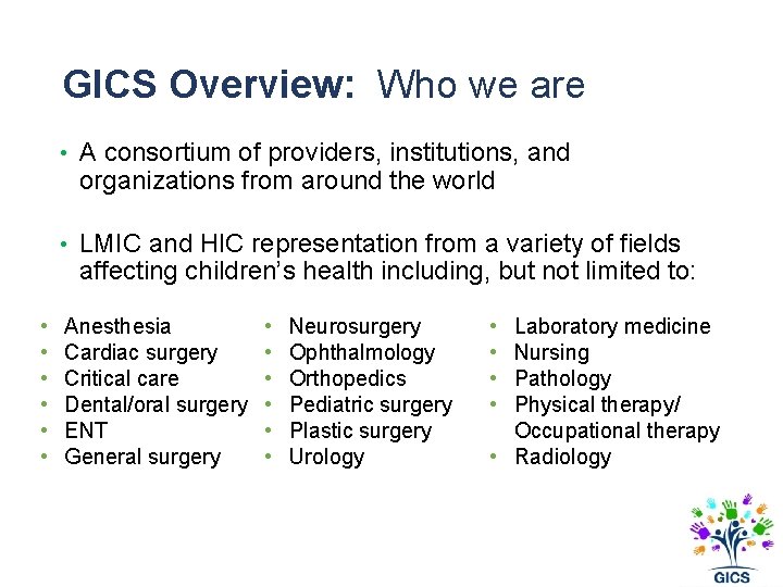 GICS Overview: Who we are • A consortium of providers, institutions, and organizations from