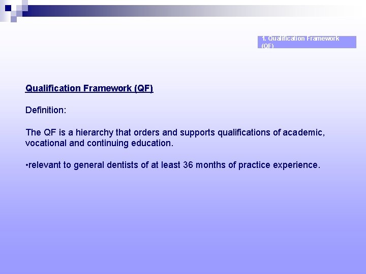 1. Qualification Framework (QF) Definition: The QF is a hierarchy that orders and supports