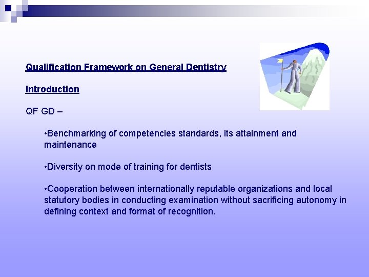 Qualification Framework on General Dentistry Introduction QF GD – • Benchmarking of competencies standards,