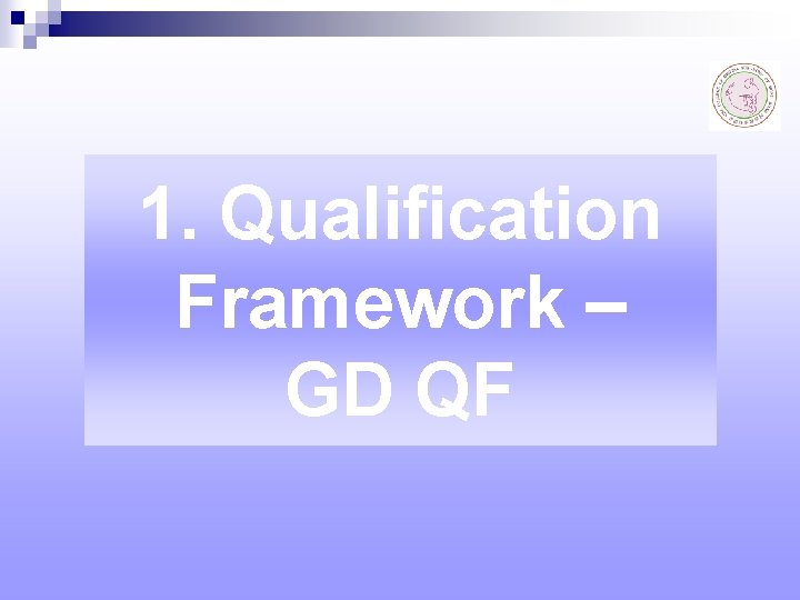 1. Qualification Framework – GD QF 