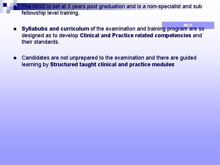 n The MGD is set at 3 years post graduation and is a non-specialist