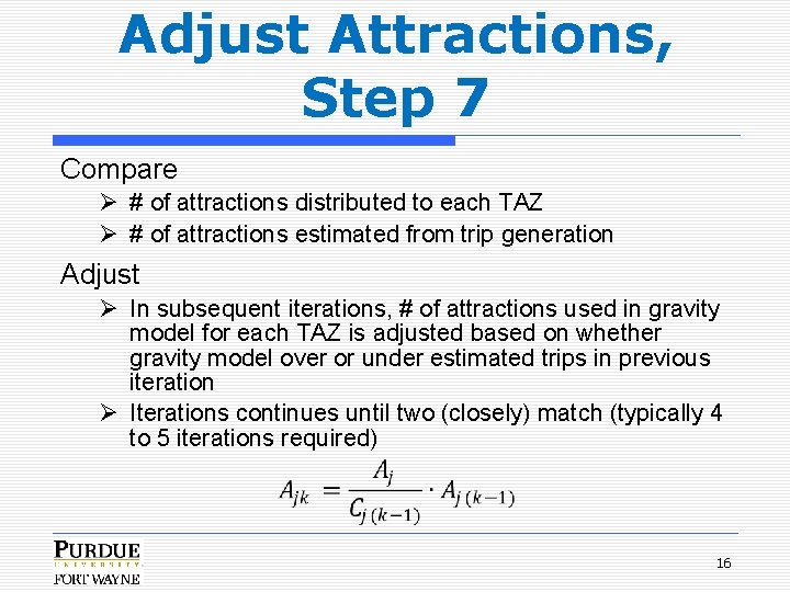 Adjust Attractions, Step 7 Compare Ø # of attractions distributed to each TAZ Ø