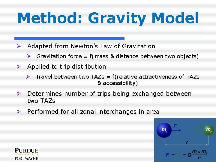 Method: Gravity Model Ø Adapted from Newton’s Law of Gravitation Ø Gravitation force =