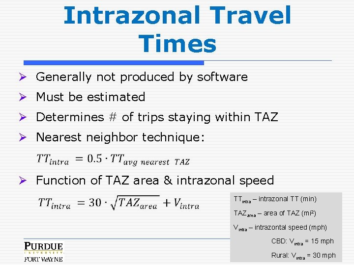 Intrazonal Travel Times Ø Generally not produced by software Ø Must be estimated Ø