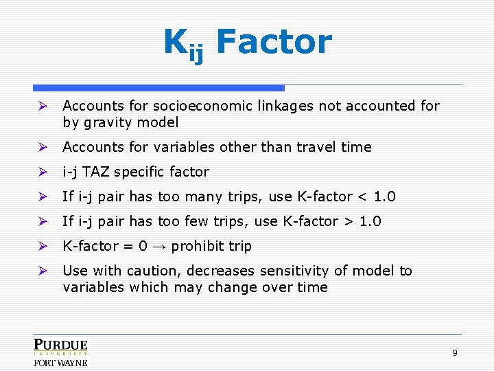 Kij Factor Ø Accounts for socioeconomic linkages not accounted for by gravity model Ø