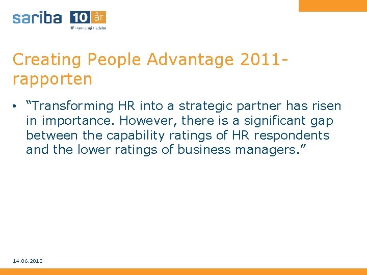 Creating People Advantage 2011 rapporten • “Transforming HR into a strategic partner has risen