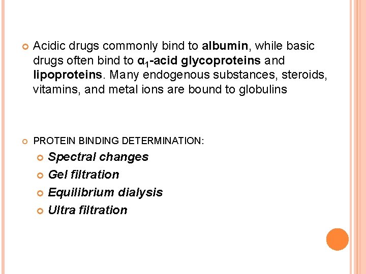  Acidic drugs commonly bind to albumin, while basic drugs often bind to α