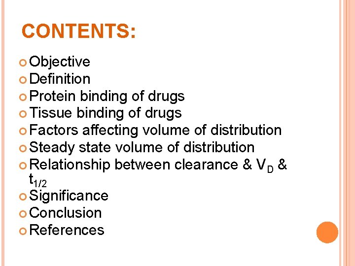 CONTENTS: Objective Definition Protein binding of drugs Tissue binding of drugs Factors affecting volume