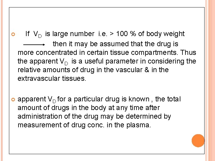  If VD is large number i. e. > 100 % of body weight
