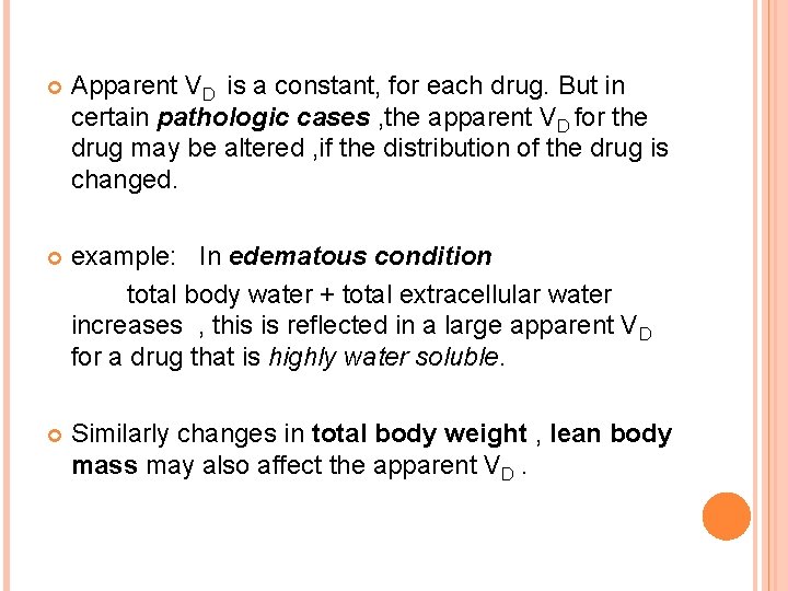  Apparent VD is a constant, for each drug. But in certain pathologic cases