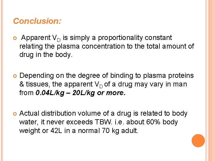 Conclusion: Apparent VD is simply a proportionality constant relating the plasma concentration to the