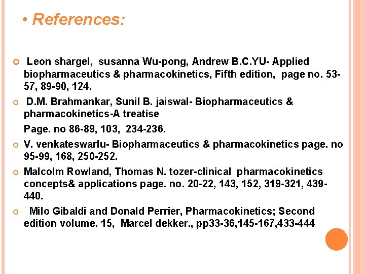  • References: Leon shargel, susanna Wu-pong, Andrew B. C. YU- Applied biopharmaceutics &