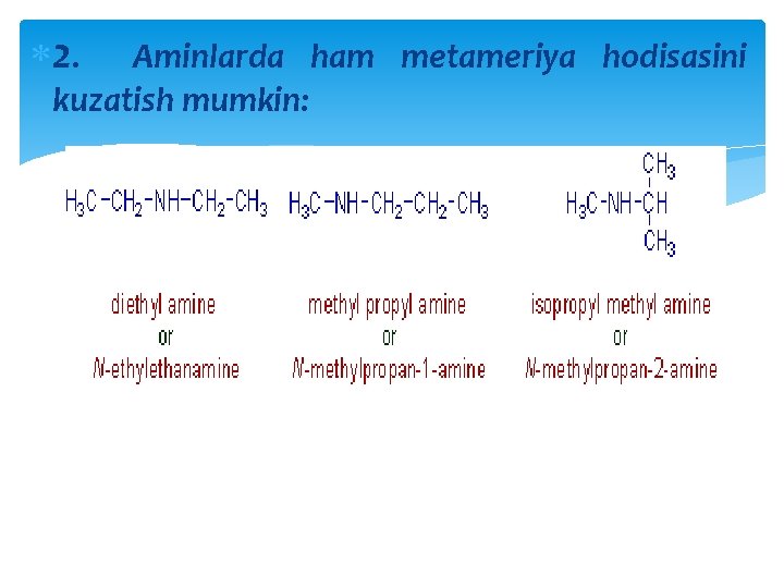  2. Aminlarda ham metameriya hodisasini kuzatish mumkin: 