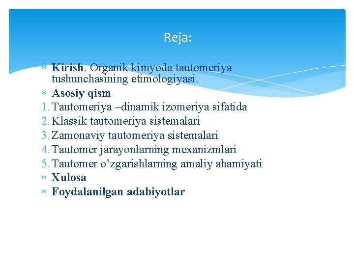 Reja: Kirish. Organik kimyoda tautomeriya tushunchasining etimologiyasi. Asosiy qism 1. Tautomeriya –dinamik izomeriya sifatida