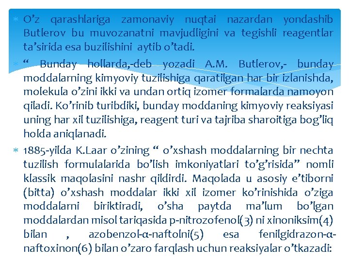  O’z qarashlariga zamonaviy nuqtai nazardan yondashib Butlerov bu muvozanatni mavjudligini va tegishli reagentlar