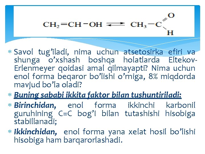  Savol tug’iladi, nima uchun atsetosirka efiri va shunga o’xshash boshqa holatlarda Eltekov. Erlenmeyer