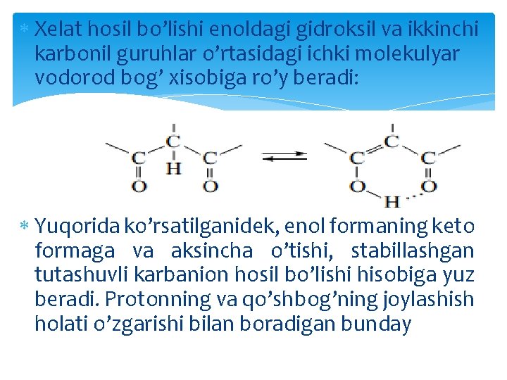  Xelat hosil bo’lishi enoldagi gidroksil va ikkinchi karbonil guruhlar o’rtasidagi ichki molekulyar vodorod