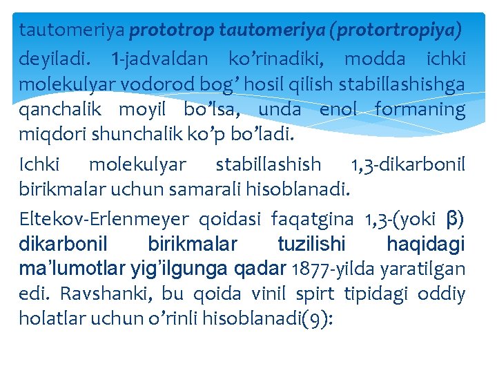 tautomeriya prototrop tautomeriya (protortropiya) deyiladi. 1 -jadvaldan ko’rinadiki, modda ichki molekulyar vodorod bog’ hosil