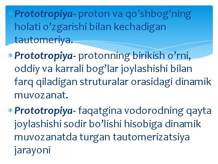  Prototropiya- proton va qo’shbog’ning holati o’zgarishi bilan kechadigan tautomeriya. Prototropiya- protonning birikish o’rni,