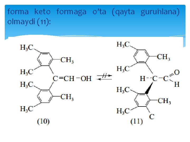 forma keto formaga o’ta (qayta guruhlana) olmaydi (11): 