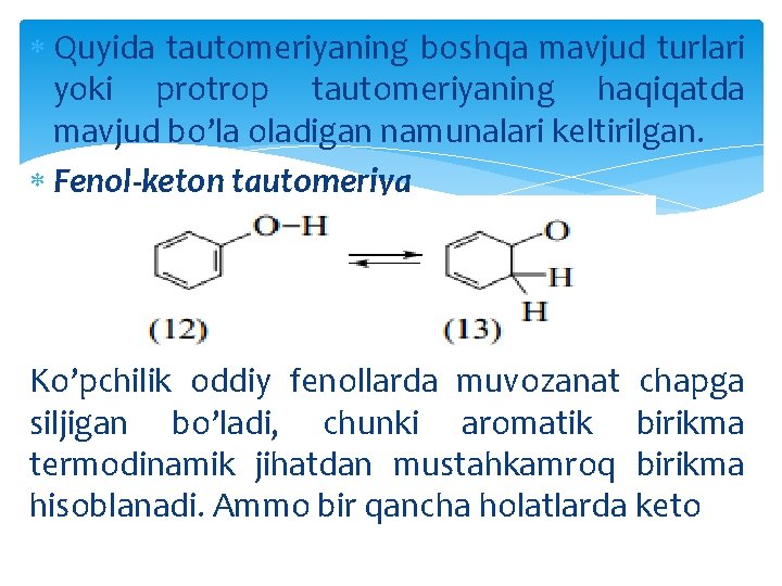  Quyida tautomeriyaning boshqa mavjud turlari yoki protrop tautomeriyaning haqiqatda mavjud bo’la oladigan namunalari