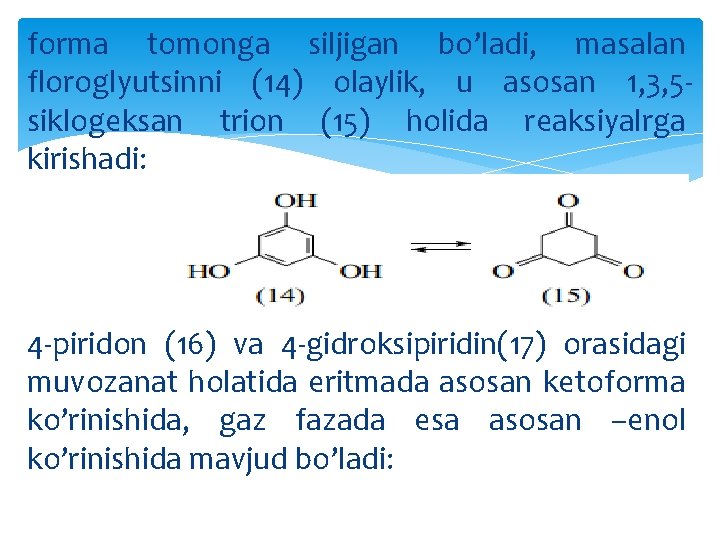 forma tomonga siljigan bo’ladi, masalan floroglyutsinni (14) olaylik, u asosan 1, 3, 5 siklogeksan