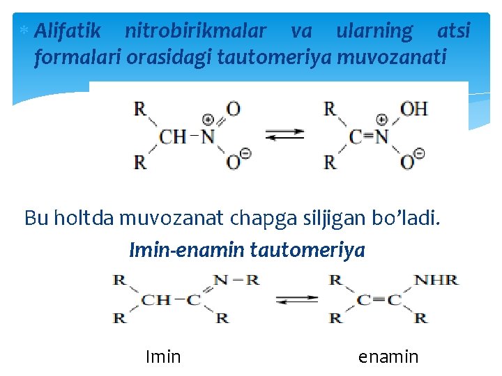  Alifatik nitrobirikmalar va ularning atsi formalari orasidagi tautomeriya muvozanati Bu holtda muvozanat chapga