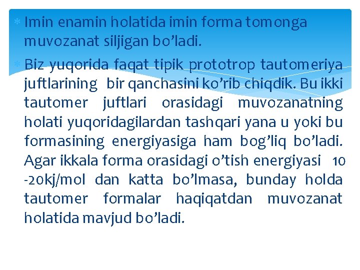  Imin enamin holatida imin forma tomonga muvozanat siljigan bo’ladi. Biz yuqorida faqat tipik