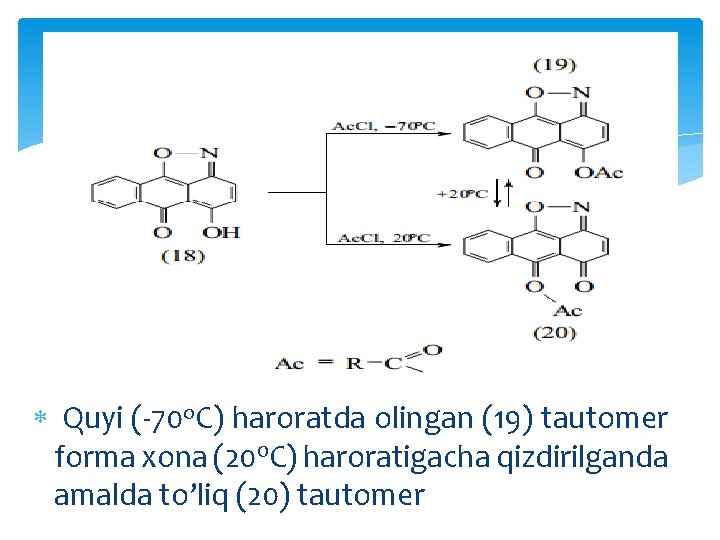  Quyi (-70 o. C) haroratda olingan (19) tautomer forma xona (200 C) haroratigacha