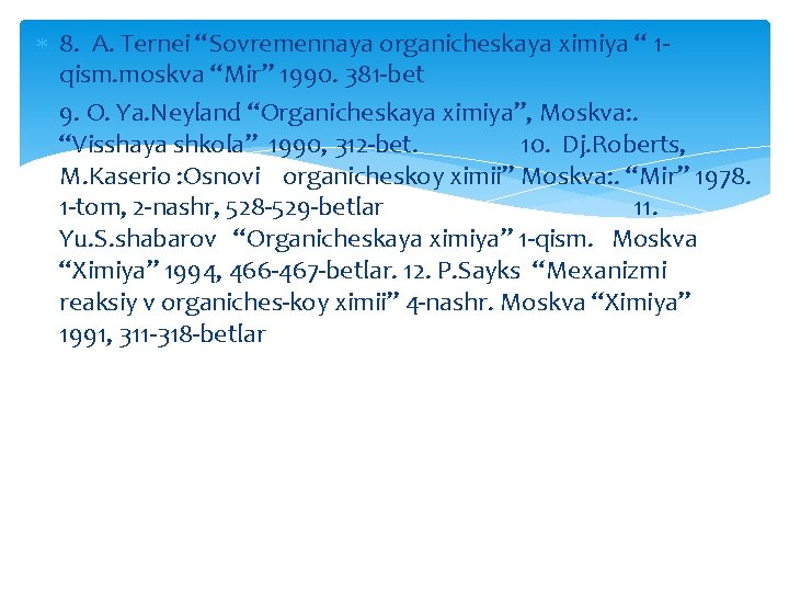  8. A. Ternei “Sovremennaya organicheskaya ximiya “ 1 qism. moskva “Mir” 1990. 381